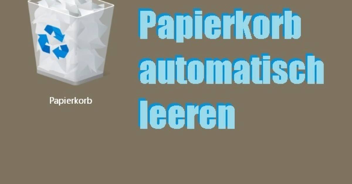 Wie Kann Ich Den Papierkorb Leeren Windows 10: Papierkorb automatisch leeren - pctipp.ch
