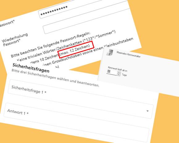 Ausschnitte aus Bedienoberflächen, die Sicherheitsfragen, maximal 12 Zeichen oder ein maximales Passwortalter voraussetzen 